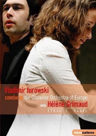 Vladimir Jurowski conducts the Chamber Orchestra of Europe with Helene Grimaud - Strauss & Ravel