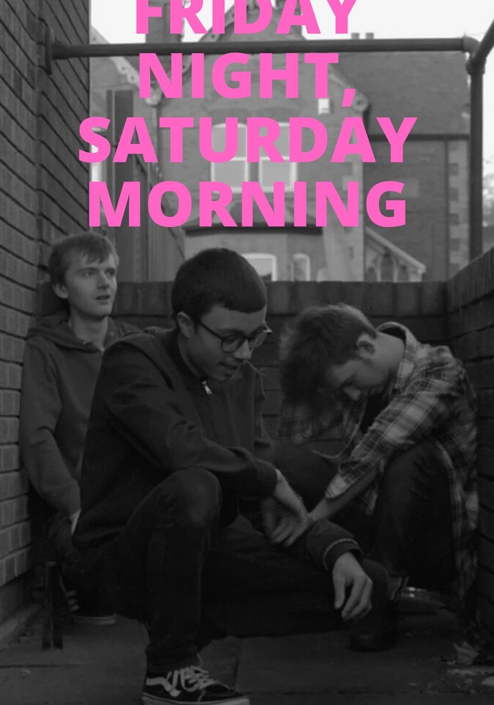 Friday Night, Saturday Morning