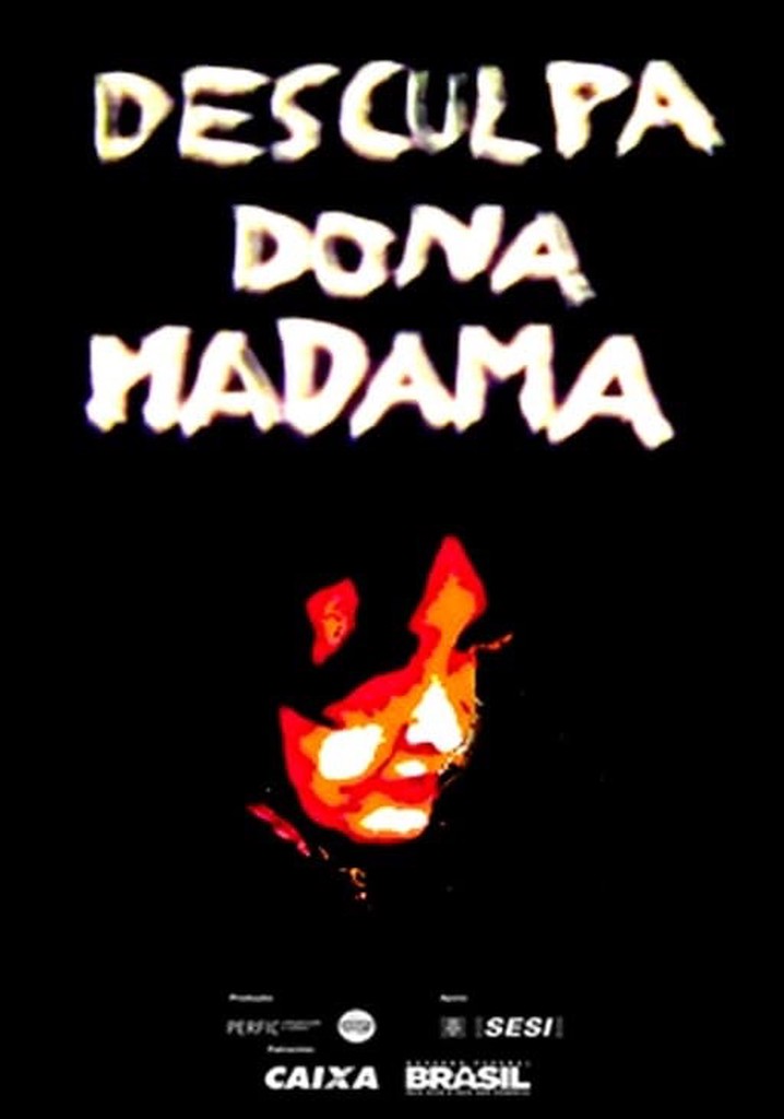 Desculpa, Dona Madama
