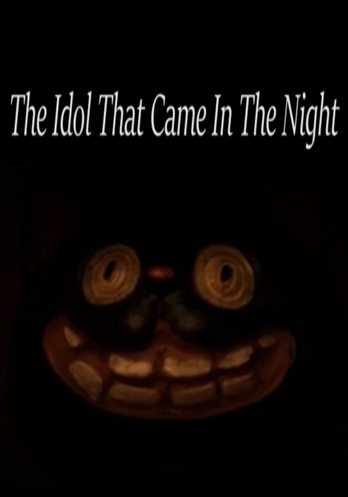 The Idol That Came In The Night