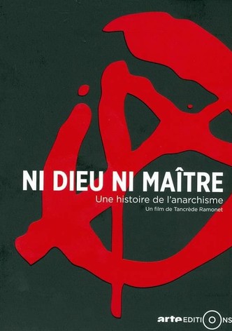 Ni dieu, ni maître. Une histoire de l'anarchisme