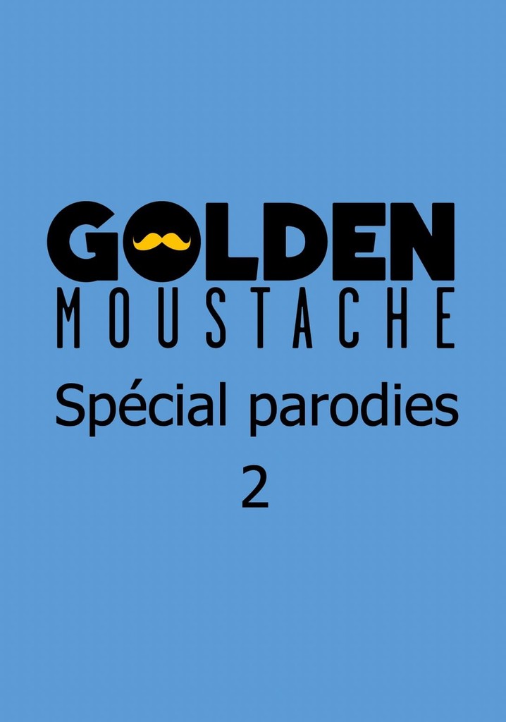 Golden Moustache - Spécial parodies 2