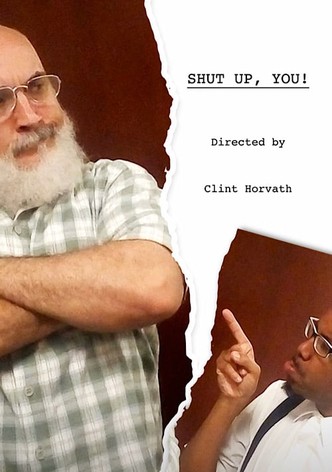 Shut Up,You!