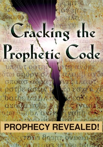 Cracking The Prophetic Code - Prophecy Revealed