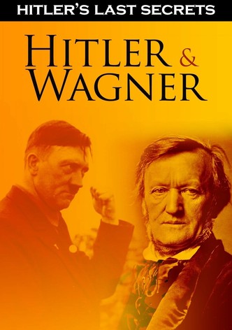 Hitler's Last Secrets: Hitler and Wagner