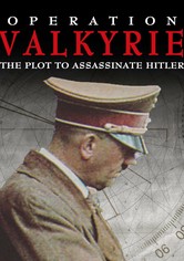 Operation Valkyrie: The Plot to Assassinate Hitler