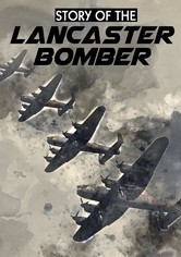 Story of the Lancaster Bomber