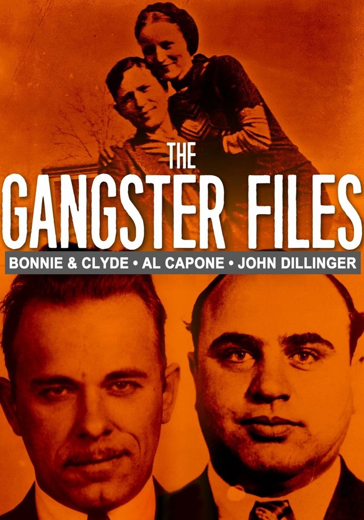 The Gangster Files: Bonnie and Clyde, Al Capone, John Dillinger