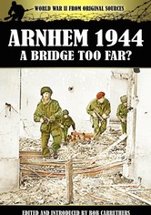 Arnhem 1944 A Bridge Too Far Collection