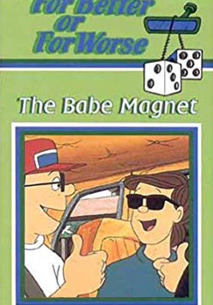 For Better or for Worse: The Babe Magnet