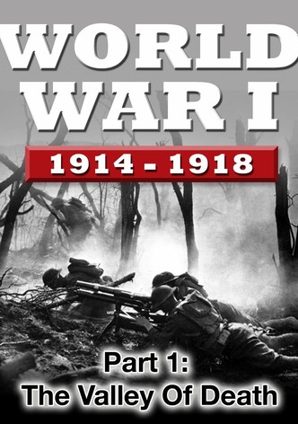 WWI The War To End All Wars - Part 1: The Valley of Death