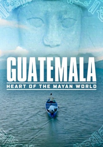 Guatemala: Corazón del Mundo Maya