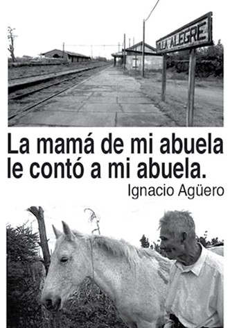 La mamá de mi abuela le contó a mi abuela