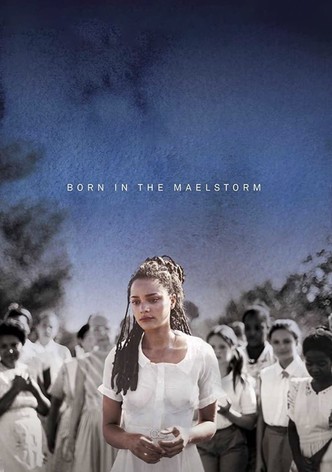 Born in the Maelstrom