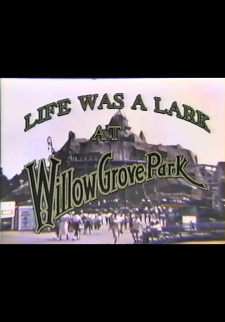 Life Was a Lark at Willow Grove Park