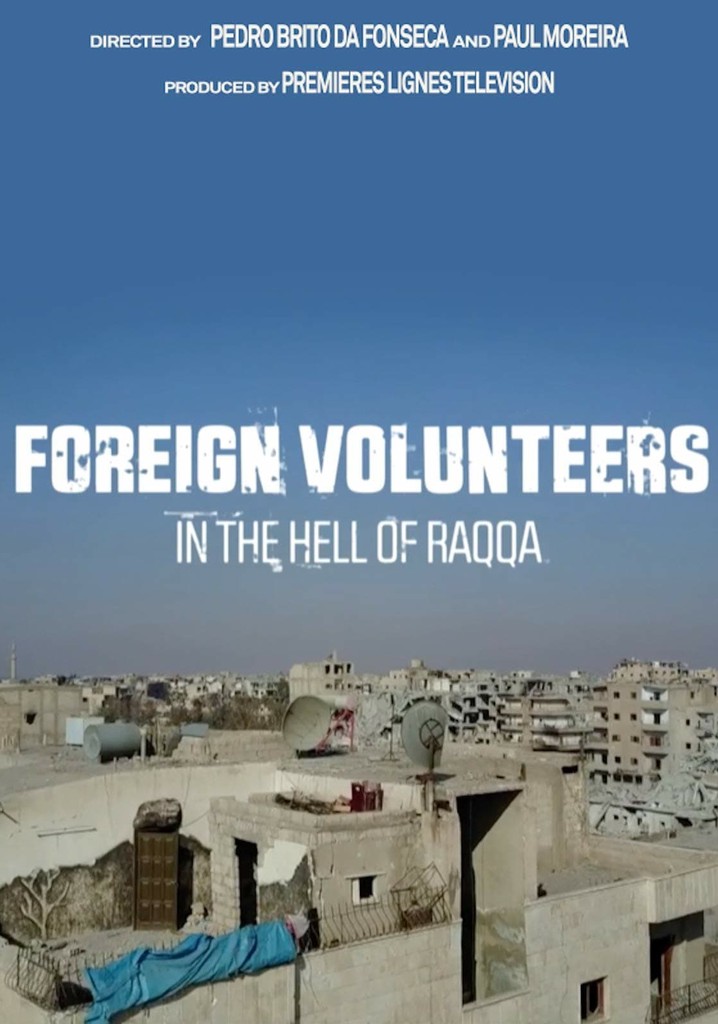 Foreign Volunteers: In the Hell of Raqqa
