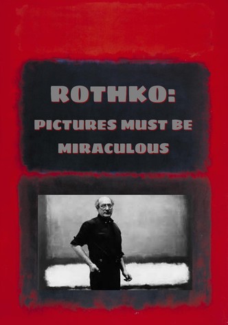 Rothko: Pictures Must Be Miraculous