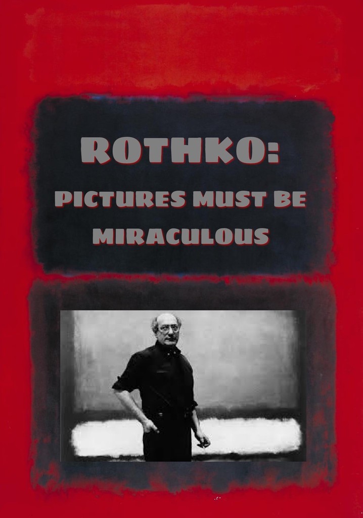 Rothko: Pictures Must Be Miraculous
