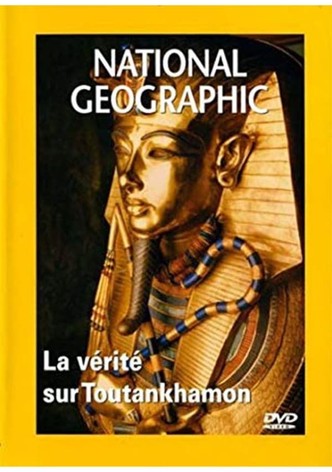 National Geographic : La vérité sur Toutankhamon