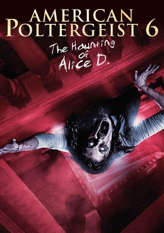 American Poltergeist 6 - The Haunting of Alice D.