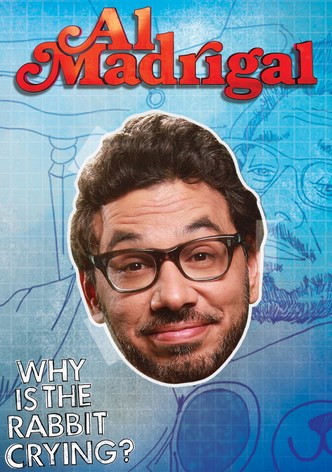 Al Madrigal: Why is the Rabbit Crying?