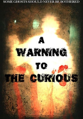 A Warning to the Curious