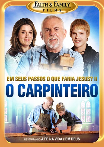 O Carpinteiro - Em Seus Passos O Que Faria Jesus? Parte 2