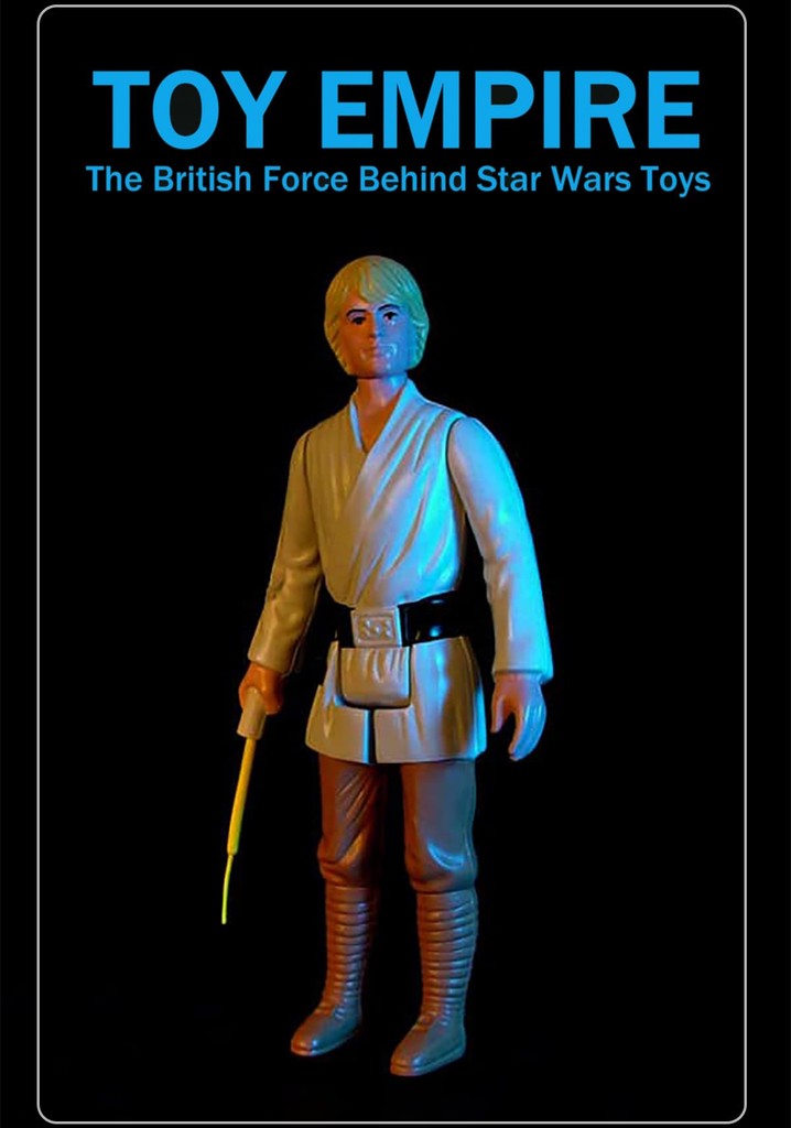 Toy Empire: The British Force Behind Star Wars Toys