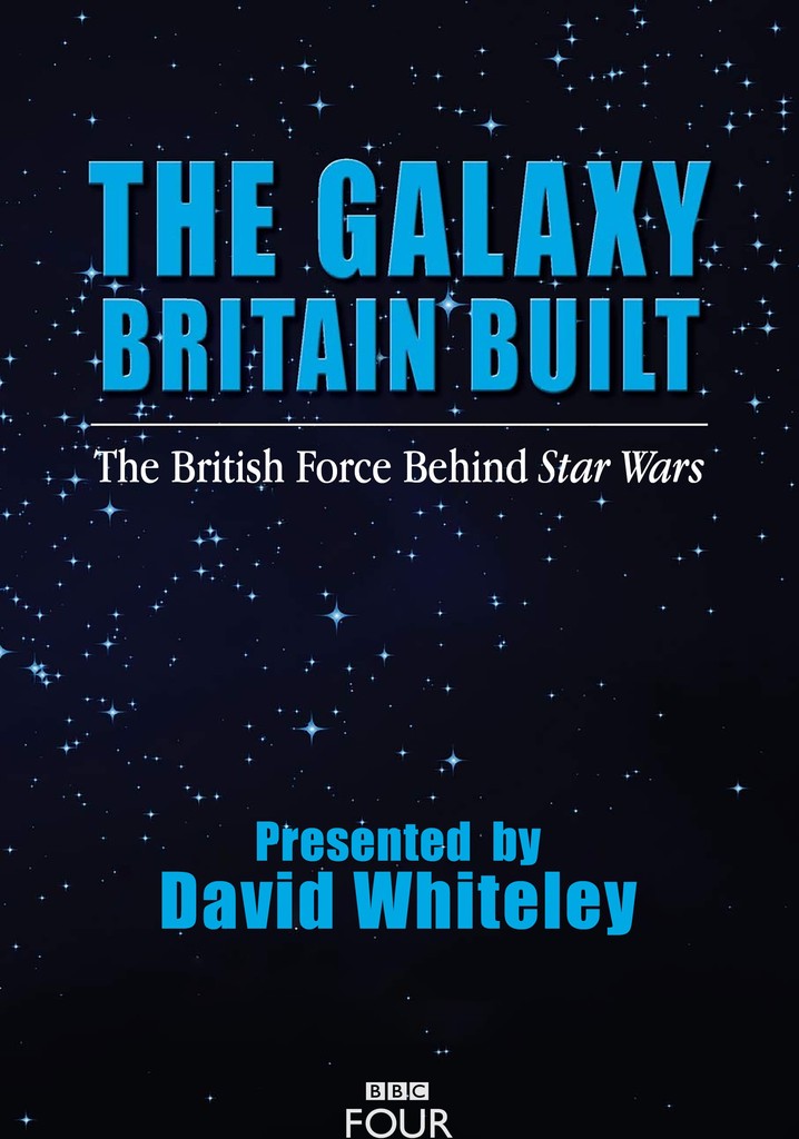 The Galaxy Britain Built: The British Force Behind Star Wars