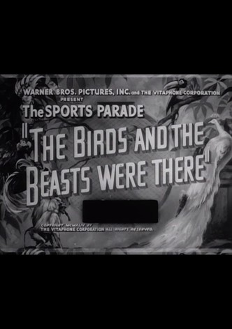 The Birds and the Beasts Were There