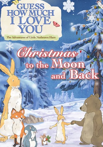 Guess How Much I Love You: The Adventures of Little Nutbrown Hare - Christmas to the Moon and Back