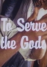 To Serve the Gods
