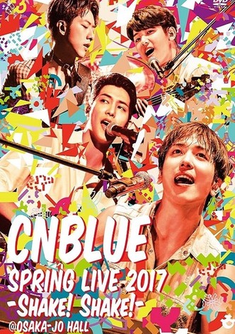 CNBLUE SPRING LIVE 2017 -Shake! Shake!-