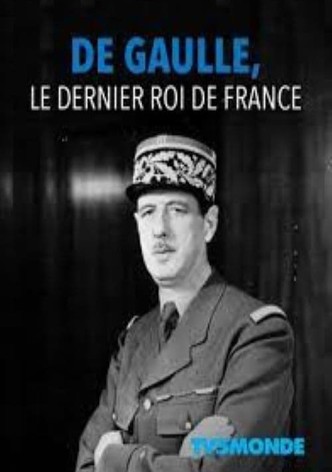 De Gaulle, the Last King of France