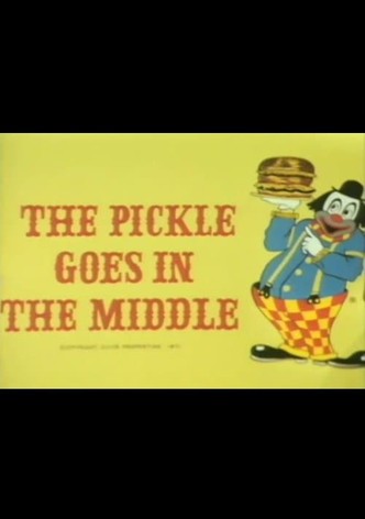 The Pickle Goes in the Middle