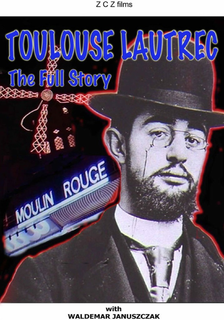 Toulouse-Lautrec: The Full Story