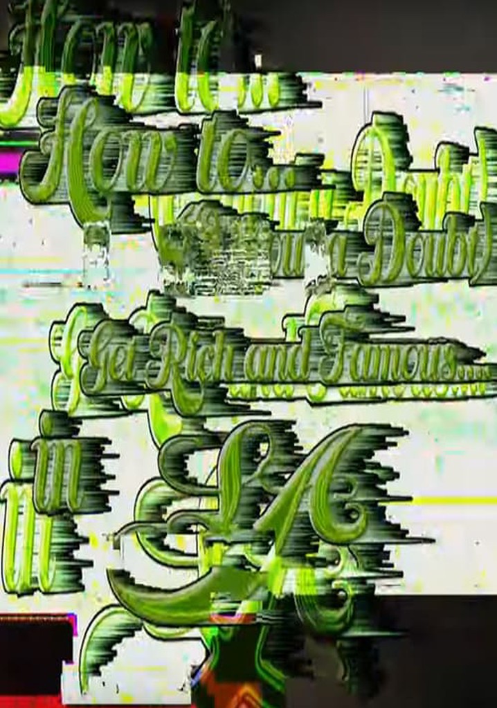 How To (Without A Doubt) Get Rich And Famous In LA