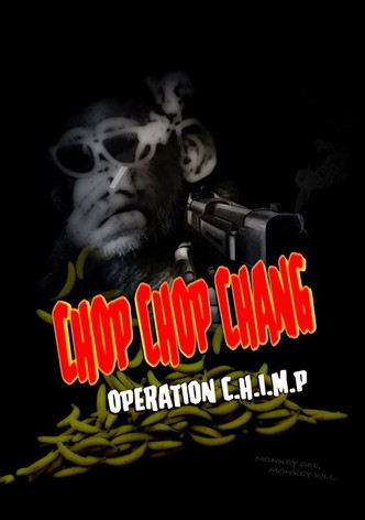 Chop Chop Chang: Operation C.H.I.M.P