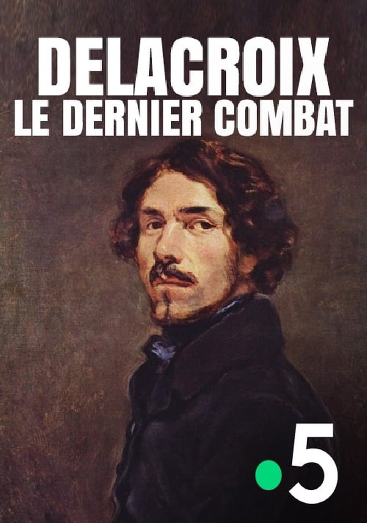 Delacroix : le dernier combat