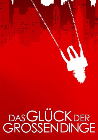 Das Glück der großen Dinge