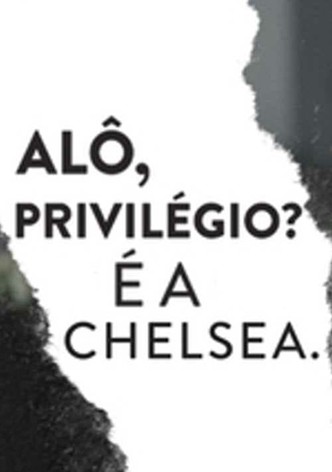 Alô, Privilégio? É a Chelsea.