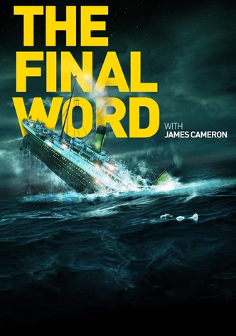Titanic: The Final Word with James Cameron