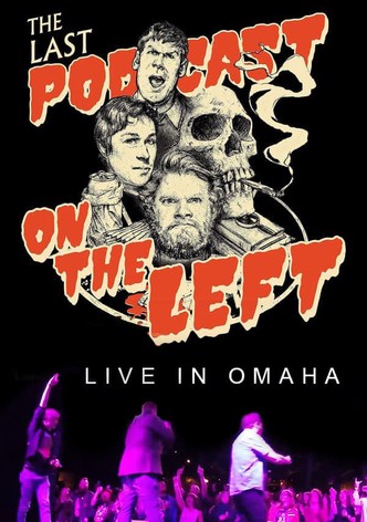 Last Podcast on the Left: Live in Omaha