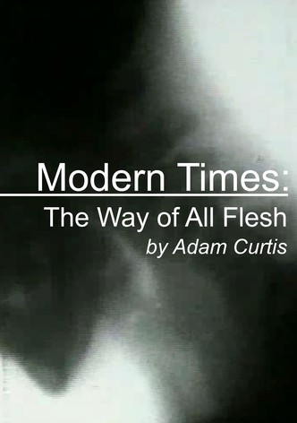 Modern Times: The Way of All Flesh