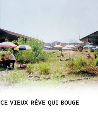 Ce vieux rêve qui bouge