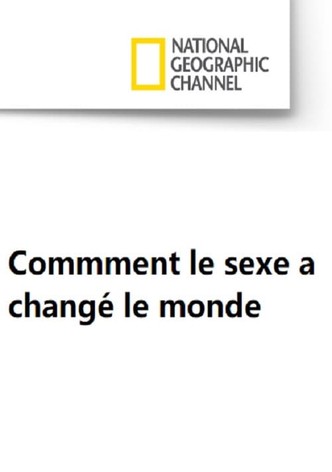 Comment le sexe a changé le monde.