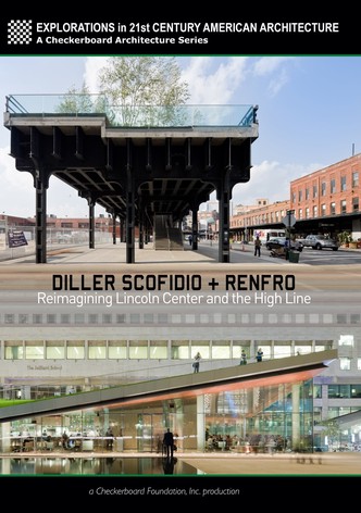 Diller Scofidio + Renfro: Reimagining Lincoln Center and the High Line