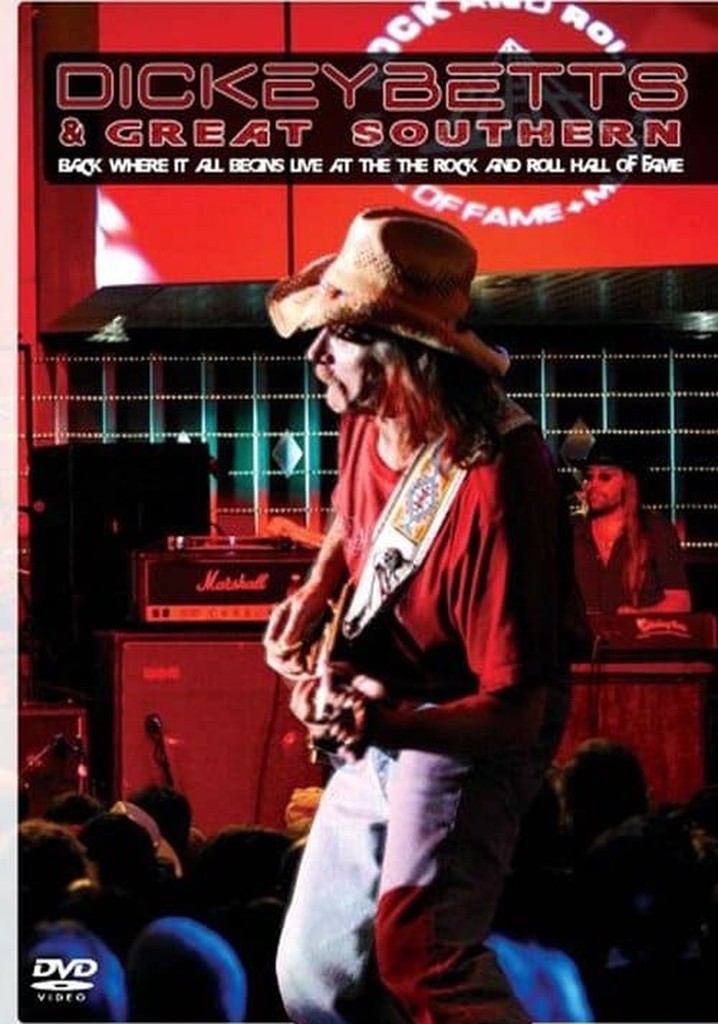 Dickey Betts & Great Southern: Back Where It All Begins Live At The Rock And Roll Hall Of Fame