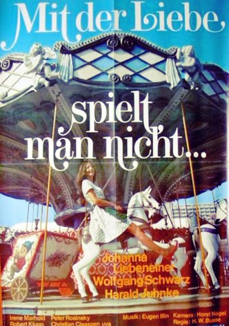 Mit der Liebe spielt man nicht...