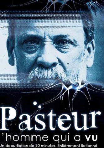 Pasteur, l'homme qui a vu